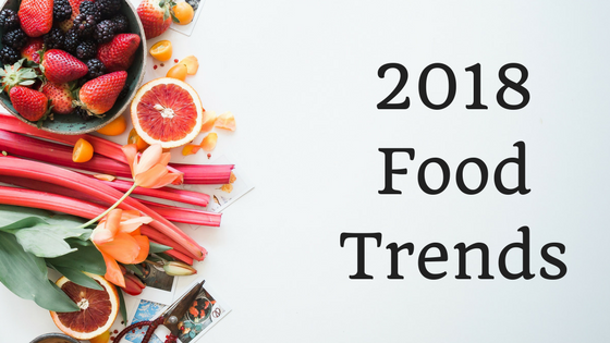 2018 Food Trends