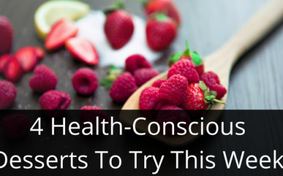 4 Health-Conscious Desserts To Try This Week