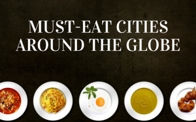 Must-Eat Cities Around the Globe